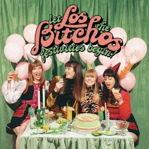LOS BITCHOS 'Let The Festivities Begin' LP