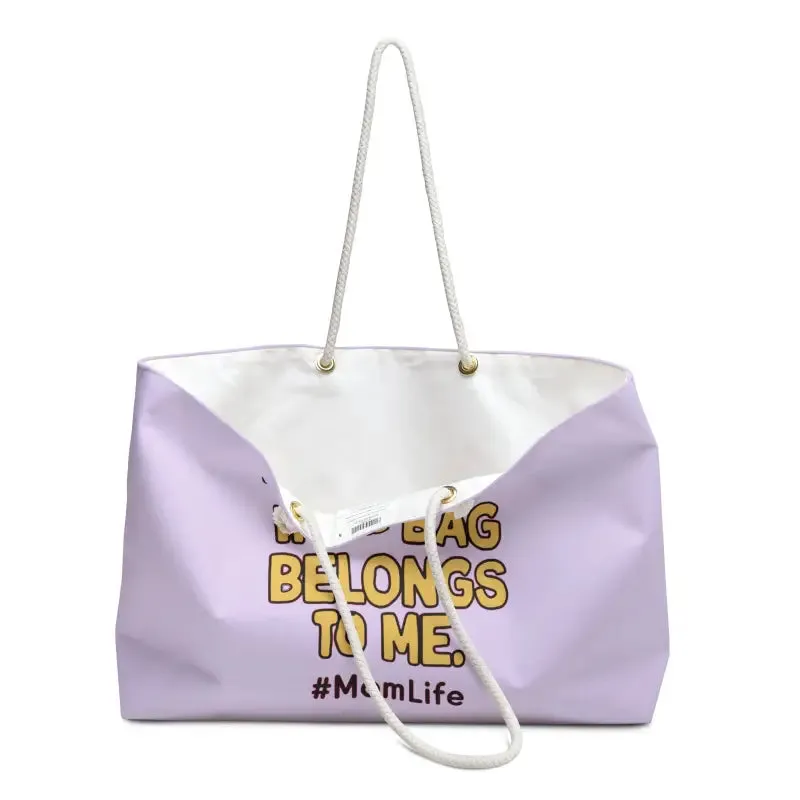 Mom Life Weekender Tote Nothing in this Bag Belongs